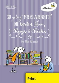 So gelingt Freiarbeit! Die besten Ideen, Tipps & Tricks (PR) - Holl, Annette