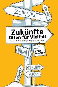 Zukünfte - Offen für Vielfalt (eBook, ePUB) - Bergheim, Stefan