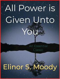 All Power is Given Unto You (eBook, ePUB) - S. Moody, Elinor