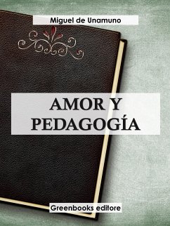 Amor y pedagogía (eBook, ePUB) - de Unamuno, Miguel