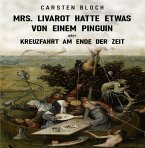 Mrs. Livarot hatte etwas von einem Pinguin oder Kreuzfahrt am Ende der Zeit (eBook, ePUB)