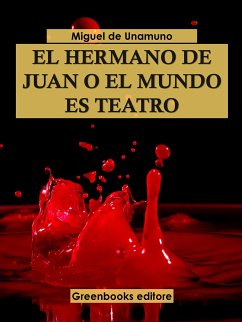 El hermano Juan o el mundo es teatro (eBook, ePUB) - de Unamuno, Miguel