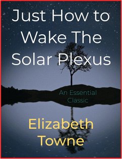 Just How to Wake The Solar Plexus (eBook, ePUB) - Towne, Elizabeth