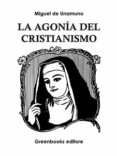 La agonía del cristianismo (eBook, ePUB) - de Unamuno, Miguel