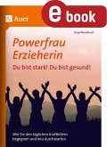 Powerfrau Erzieherin_Du bist stark_Du bist gesund (eBook, PDF)