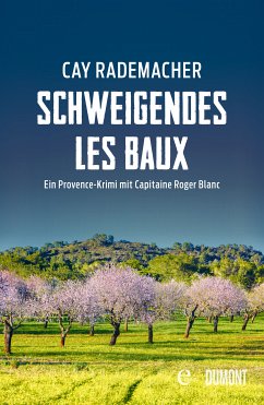 Schweigendes Les Baux / Capitaine Roger Blanc ermittelt Bd.8 (eBook, ePUB) - Rademacher, Cay