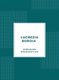 Lucrezia Borgia secondo documenti e carteggi del tempo (1885) (eBook, ePUB)