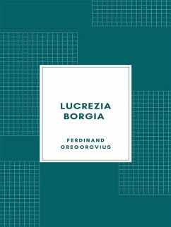 Cover Lucrezia Borgia secondo documenti e carteggi del tempo (1885) (eBook, ePUB)