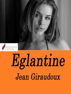 Eglantine (eBook, ePUB) - Giraudoux, Jean