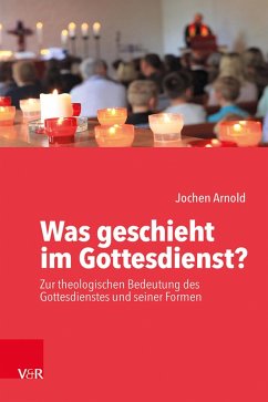 Was geschieht im Gottesdienst? (eBook, ePUB) - Arnold, Jochen M.