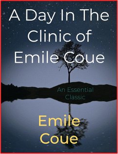 A Day In The Clinic of Emile Coue (eBook, ePUB) - Coué, Emile