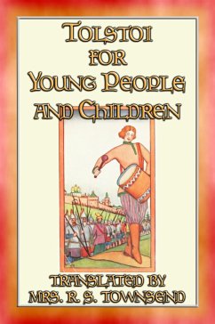 TOLSTOI FOR YOUNG PEOPLE AND CHILDREN - 7 Tolstoi tales adapted for children (eBook, ePUB)