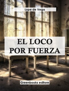 El loco por fuerza (eBook, ePUB) - de Vega, Lope