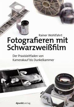 Fotografieren mit Schwarzweißfilm - Wohlfahrt, Rainer