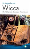 Wicca - Das Geheimnis der neuen Hexenkunst Wicca - Das Geheimnis der neuen Hexenkunst