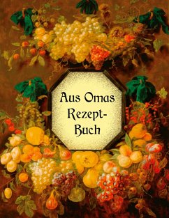 Aus Omas Rezeptbuch - Köstliche Marmeladen und Gelees ohne Gelierzucker - Huber, Liesel