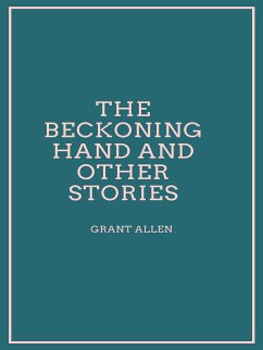 The Beckoning Hand and other stories (eBook, ePUB) - Allen, Grant