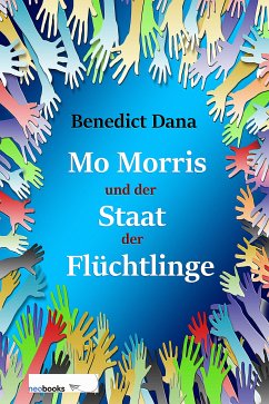 Mo Morris und der Staat der Flüchtlinge (eBook, ePUB) - Dana, Benedict