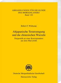 Altjapanische Texterzeugung und die chinesischen Wurzeln - Wittkamp, Robert F.