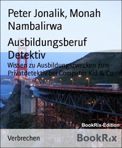 Ausbildungsberuf Detektiv (eBook, ePUB) - Jonalik, Peter; Nambalirwa, Monah