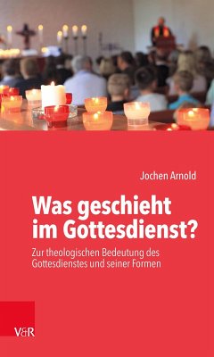 Was geschieht im Gottesdienst? (eBook, PDF) - Arnold, Jochen M.