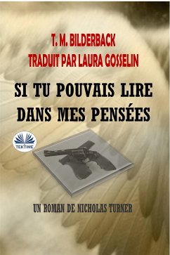 Si Tu Pouvais Lire Dans Mes Pensées (eBook, ePUB) - Bilderback, T. M.