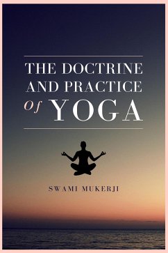 The Doctrine and Practice of Yoga (eBook, ePUB) - Mukerji, Swami