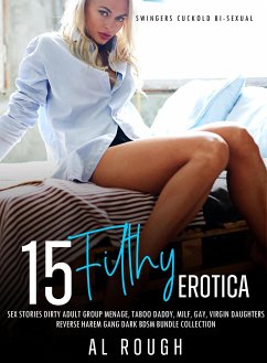 15 FILTHY EROTICA SEX STORIES Dirty Adult Group Menage (eBook, ePUB) - Rough, Al