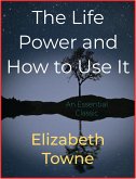 The Life Power and How to Use It (eBook, ePUB)