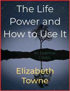 Cover The Life Power and How to Use It (eBook, ePUB)