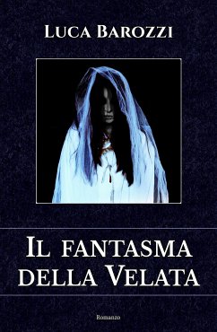 Il fantasma della Velata (eBook, ePUB) - Barozzi, Luca