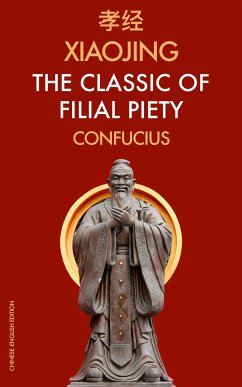 XiaoJing The Classic of Filial Piety (eBook, ePUB) - Confucius; Legge, James