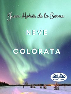 Neve Colorata (eBook, ePUB) - Serna, Juan Moisés de La