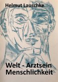 Welt - Arztsein - Menschlichkeit (eBook, ePUB)