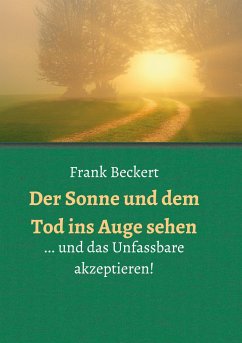 Der Sonne und dem Tod ins Auge sehen - Beckert, Frank