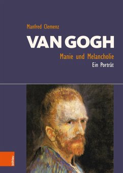 Van Gogh: Manie und Melancholie (eBook, PDF) - Clemenz, Manfred