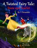 A Twisted Fairy Tale: Snow and Scarlet