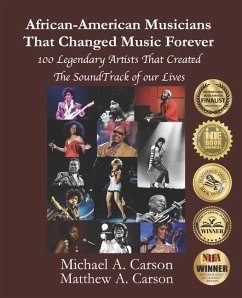 African-American Musicians That Changed Music Forever: 100 Legendary Artist That Created the Soundtrack of our Lives - Carson, Matthew A.; Carson, Michael A.