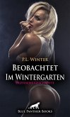 Beobachtet - Im Wintergarten   Erotische Geschichte (eBook, ePUB)