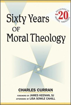 Sixty Years of Moral Theology - Curran, Charles E