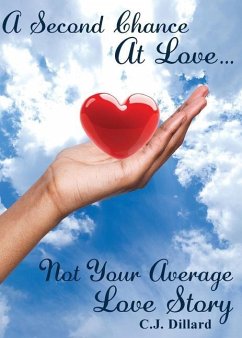 A Second Chance at Love: Not Your Average Love Story - Dillard, C. J.