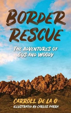 Border Rescue: The Adventures of Gus and Woody - de La O., Carroll