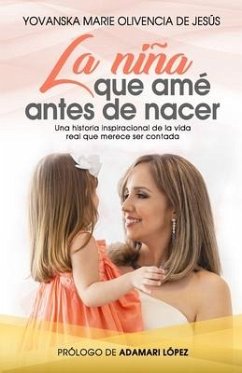 La niña que amé antes de nacer - Olivencia, Yovanska M.