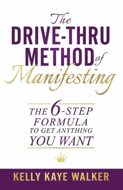 The Drive Thru Method of Manifesting - Walker, Kelly Kaye