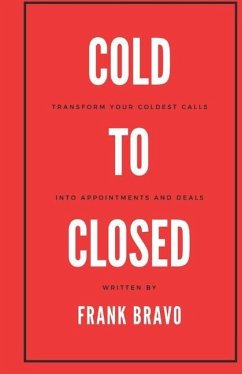 Cold to Closed: Transform your coldest calls into appointments and deals - Bravo, Frank