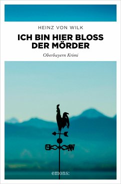 Ich bin hier bloß der Mörder (eBook, ePUB) - Wilk, Heinz von