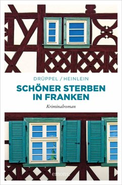 Schöner Sterben in Franken (eBook, ePUB) - Drüppel, Katharina; Heinlein, Heike
