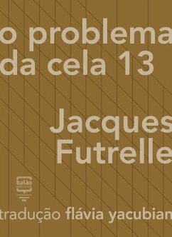 O problema da Cela 13 (eBook, ePUB) - Futrelle, Jacques; Yacubian, Flávia