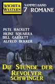 Die Stunde der Revolverschwinger: Wichita Western Sammelband 7 Romane (eBook, ePUB) Die Stunde der Revolverschwinger: Wichita Western Sammelband 7 Romane (eBook, ePUB)