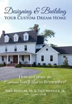 Designing & Building Your Custom Dream Home - Mueller, Paul; Mueller, Paul